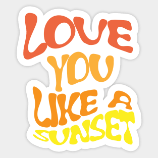 love you like a sunset Sticker